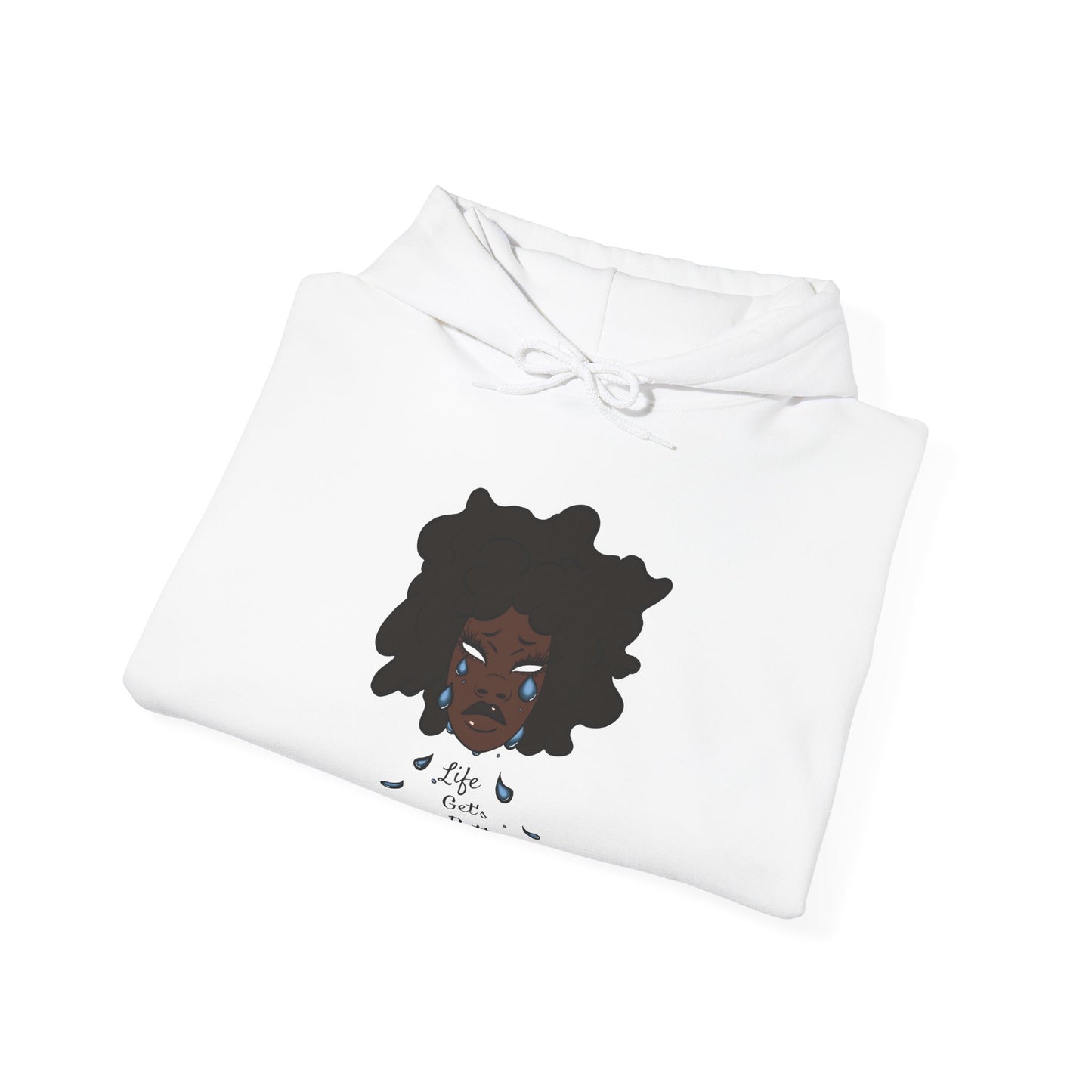 “Life Get’s Better” Hooded Sweatshirt