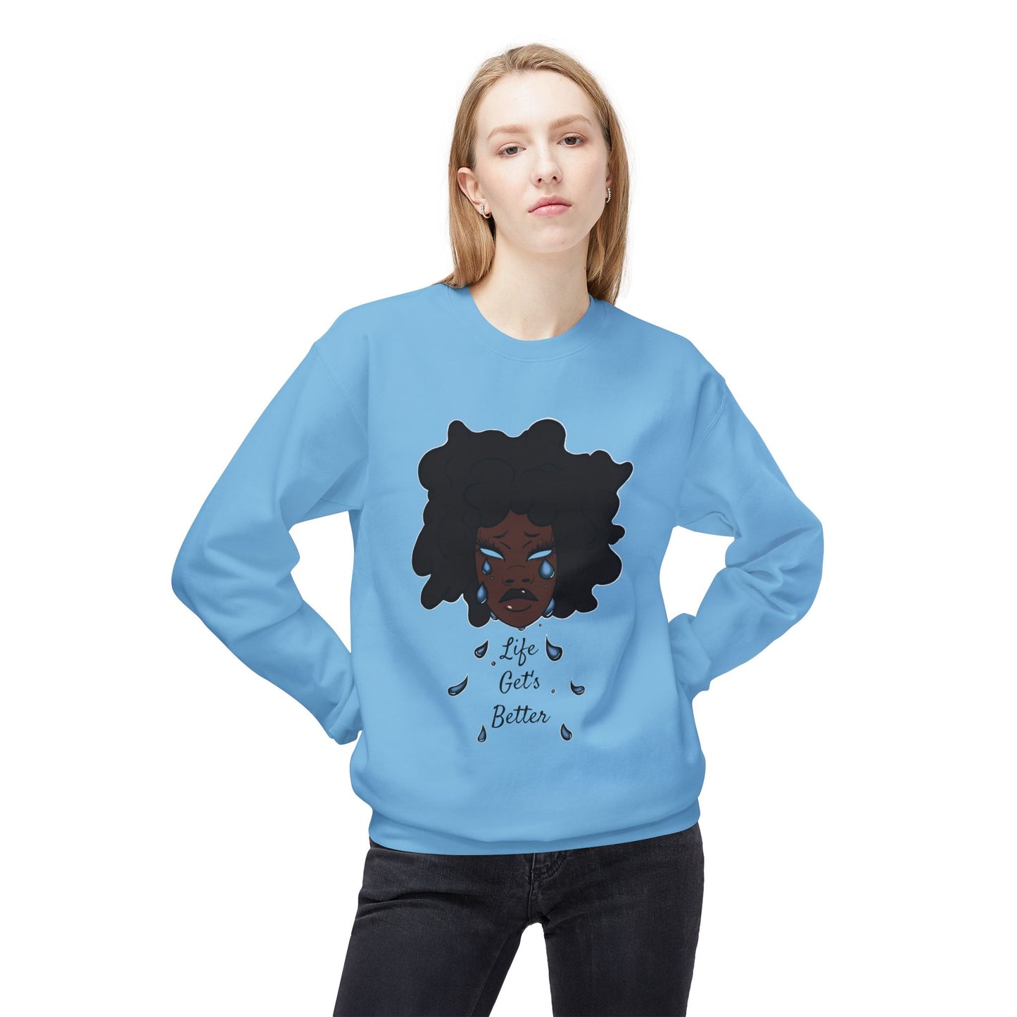 “Life Get’s Better” Fleece Sweatshirt
