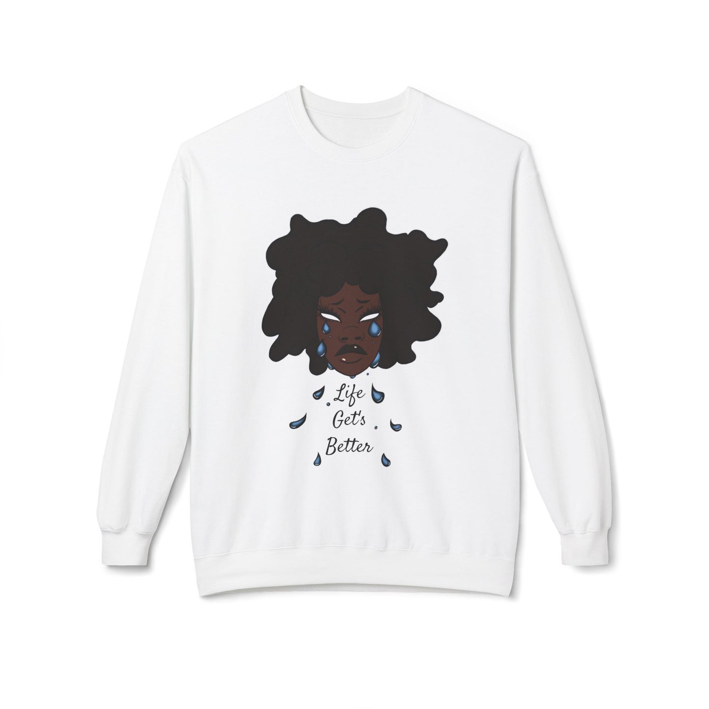 “Life Get’s Better” Fleece Sweatshirt