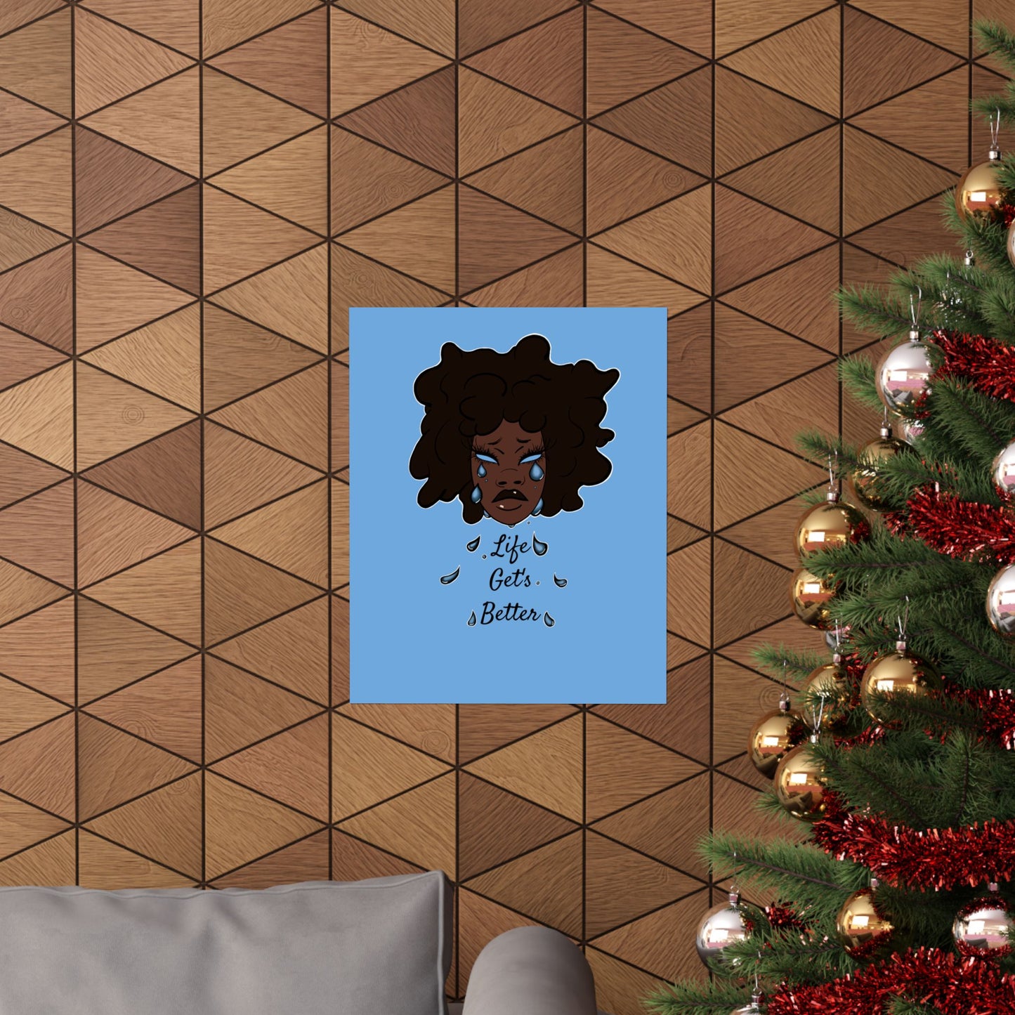 “Life Get’s Better” Print