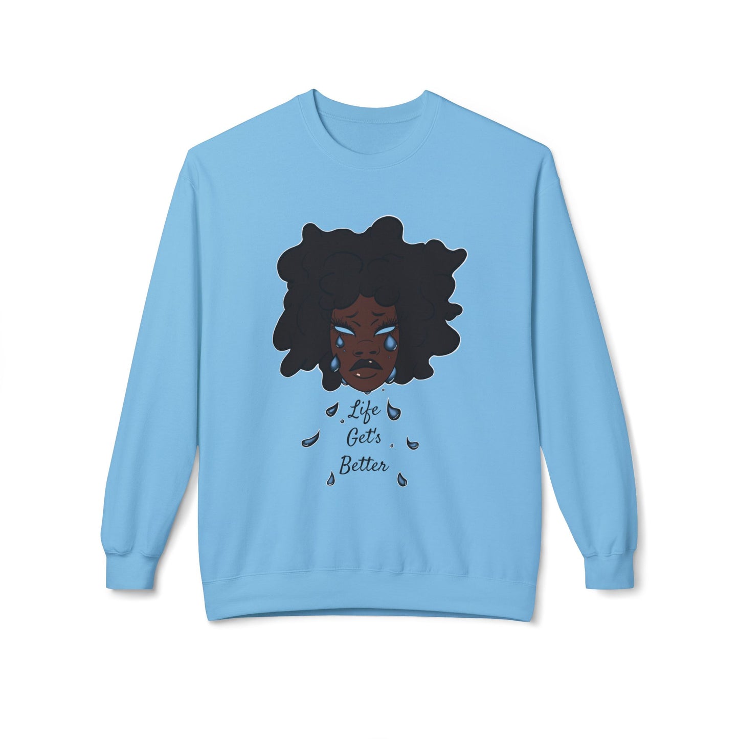 “Life Get’s Better” Fleece Sweatshirt