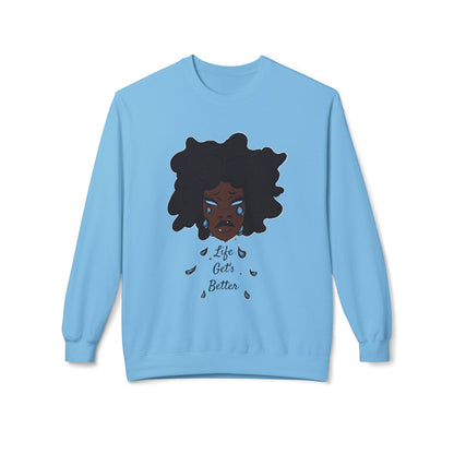 “Life Get’s Better” Fleece Sweatshirt