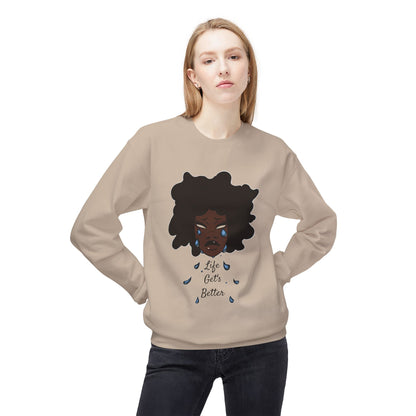 “Life Get’s Better” Fleece Sweatshirt