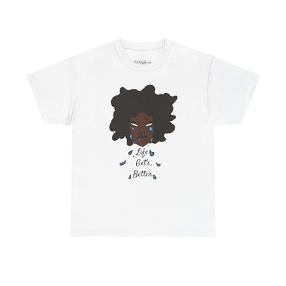 “Life Get’s Better” Tee