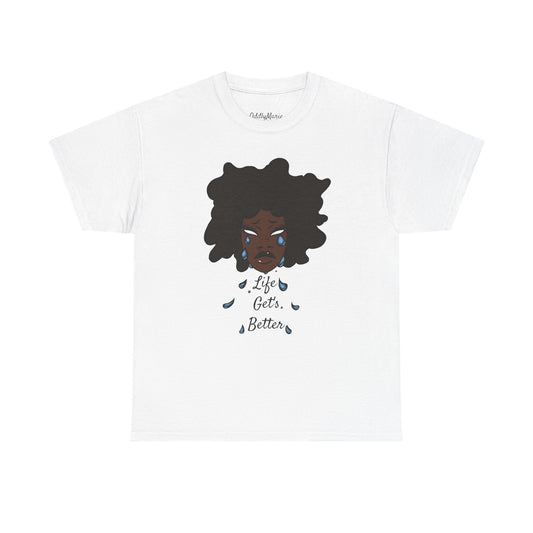 “Life Get’s Better” Tee