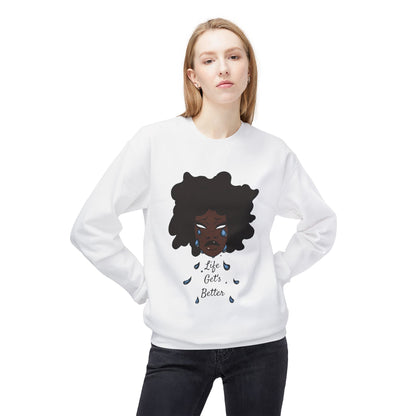 “Life Get’s Better” Fleece Sweatshirt